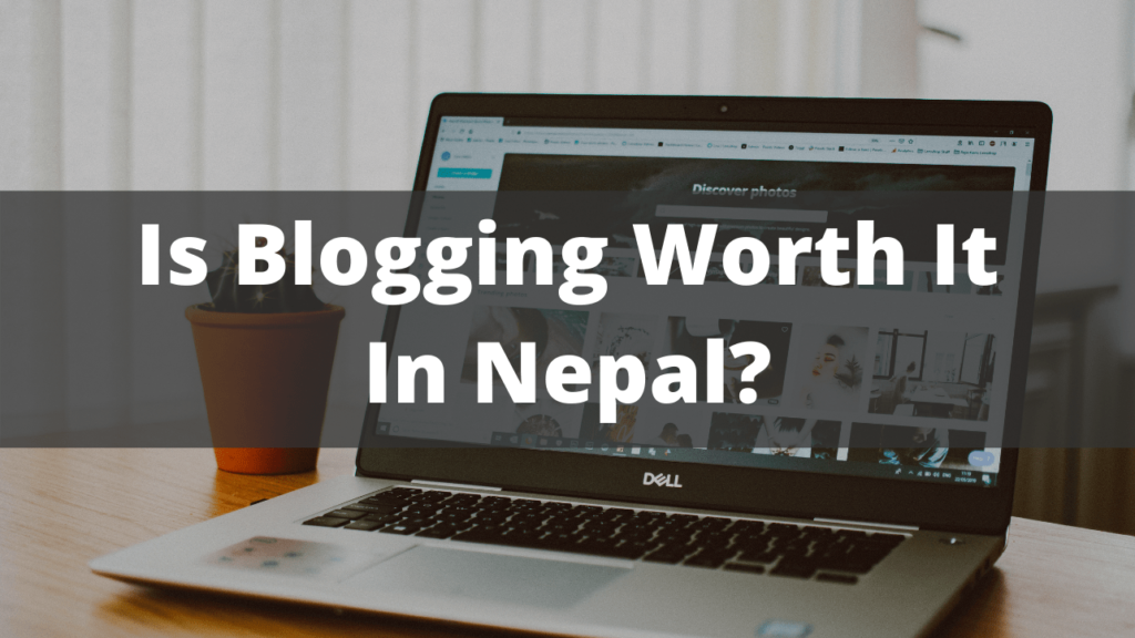Is blogging worth it in Nepal