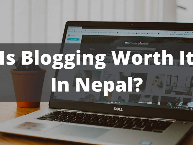 Is blogging worth it in Nepal