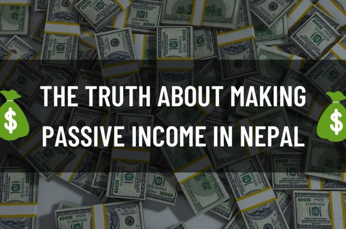 The Truth About Making Passive Income In Nepal